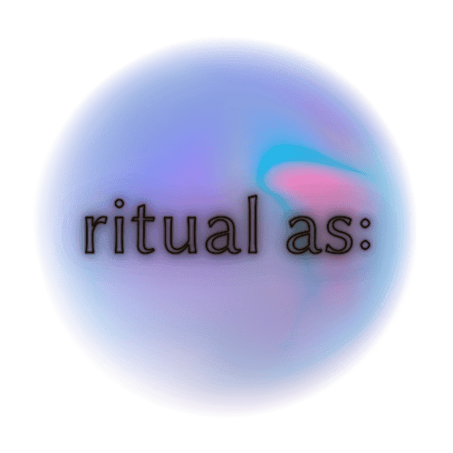 ritual as: | trauma-informed ritual spaces